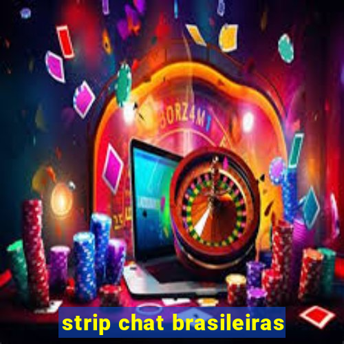 strip chat brasileiras